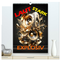 LAUT STARK EXPLOSIV (hochwertiger Premium Wandkalender 2024 DIN A2 hoch), Kunstdruck in Hochglanz