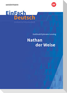 Nathan der Weise - Neubearbeitung: Gymnasiale Oberstufe. EinFach Deutsch Unterrichtsmodelle