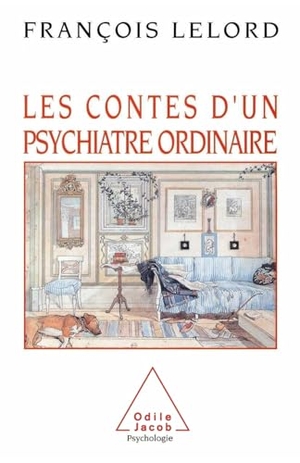 Lelord, François. Les Contes d'un psychiatre ordinaire. Odile Jacob, 1993.