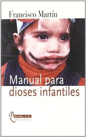 Martín, Francisco / Francisco Martín Sánchez. Manual para dioses infantiles. Alhulia, S.L., 2004.