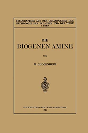 Guggenheim, Markus. Die Biogenen Amine und Ihre Bedeutung für die Physiologie und Pathologie des Pflanzlichen und Tierischen Stoffwechsels. Springer Berlin Heidelberg, 1920.