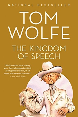 Wolfe, Tom. The Kingdom of Speech. Hachette Book Group, 2016.