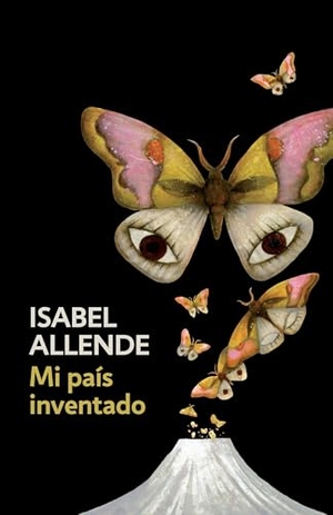Allende, Isabel. Mi País Inventado / My Invented Country: A Memoir: Spanish-Language Edition of My Invented Country: A Memoir. VINTAGE ESPANOL, 2017.