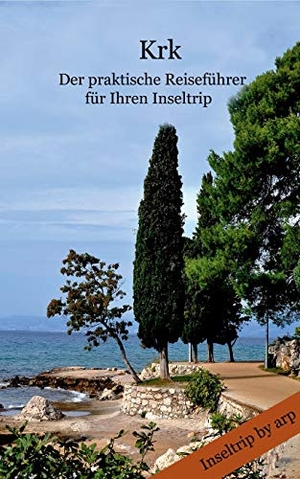 Bauer, Angeline. Krk - Der praktische Reiseführer für Ihren Inseltrip. by arp, 2016.