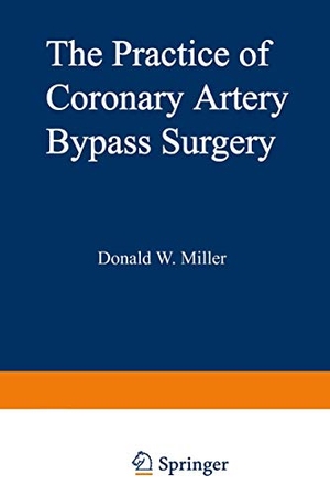 Miller, D.. The Practice of Coronary Artery Bypass Surgery. Springer US, 2012.