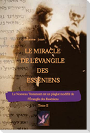Le Miracle de L'Évangile des Esséniens - Tome II   -   Le Nouveau Testament est un plagiat modifié de l¿Évangile des Esséniens -
