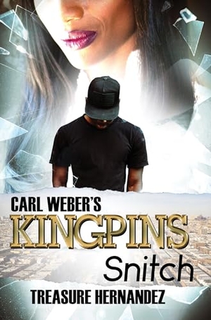 Hernandez, Treasure. Carl Weber's Kingpins: Snitch. Kensington Publishing, 2024.