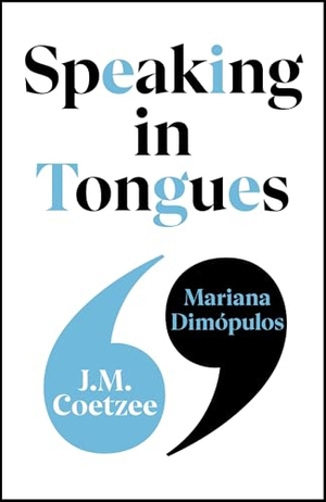 Coetzee, J. M. / Mariana Dimópulos. Speaking in Tongues. DK, 2025.