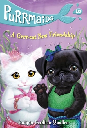Bardhan-Quallen, Sudipta. Purrmaids #10: A Grrr-Eat New Friendship. Random House Children's Books, 2021.