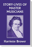 Story-Lives of Master Musicians (Yesterday's Classics)