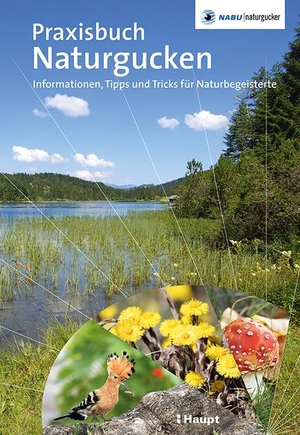 Munzinger, Stefan / Gaby Schulemann-Maier. Praxisbuch Naturgucken - Informationen, Tipps und Tricks für Naturbegeisterte. Haupt Verlag AG, 2022.