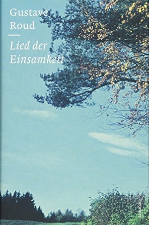 Roud, Gustave. Lied der Einsamkeit - Prosadichtungen und Fotografien. Limmat Verlag, 2018.