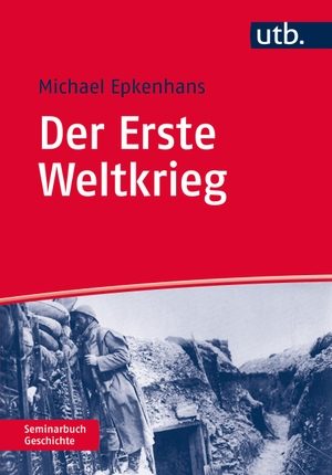 Epkenhans, Michael. Der Erste Weltkrieg - 1914 - 1918. UTB GmbH, 2015.