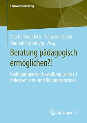Benedetti, Sascha / Hannah Rosenberg et al (Hrsg.). Beratung pädagogisch ermöglichen?! - Bedingungen der Gestaltung (selbst-)reflexiver Lern- und Bildungsprozesse. Springer Fachmedien Wiesbaden, 2020.