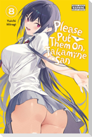 Please Put Them On, Takamine-san, Vol. 8