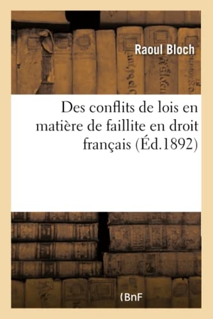 Bloch-R. de la Venditio Bonorum En Droit Romain Suivi de Des Conflits de Lois: En Matière de Faillite En Droit Français. Hachette Livre - BNF, 2017.