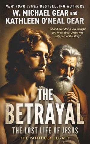 Gear, W Michael / Kathleen O'Neal Gear. The Betrayal - The Lost Life of Jesus. Wolfpack Publishing LLC, 2025.