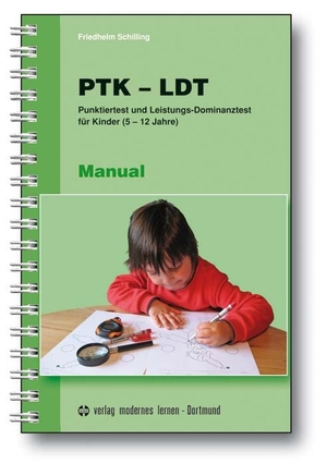 Schilling, Friedhelm. PTK - LDT Manual - Punktiertest und Leistungs-Dominanztest für Kinder (5-12 Jahre). Modernes Lernen Borgmann, 2009.