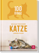 100 Dinge, die man von einer Katze lernen kann