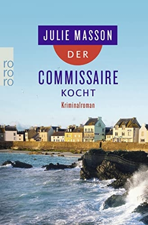 Masson, Julie. Der Commissaire kocht. Rowohlt Taschenbuch, 2016.