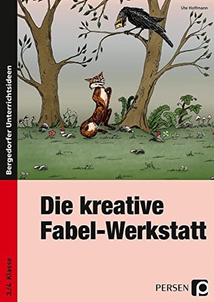 Hoffmann, Ute. Die kreative Fabel-Werkstatt - 3. und 4. Klasse. Persen Verlag i.d. AAP, 2022.