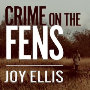 Ellis, Joy. Crime on the Fens. Tantor, 2016.