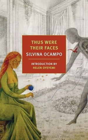 Ocampo, Silvina. Thus Were Their Faces - Selected Stories. New York Review of Books, 2015.