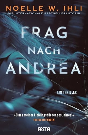 Ihli, Noelle W.. Frag nach Andrea - Ein Thriller. Festa Verlag, 2025.