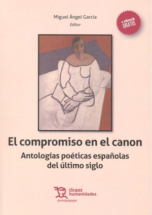 García Guinea, Miguel Ángel / Miguel Ángel García. El compromiso en el canon : antologías poéticas españolas del último siglo. Tirant Humanidades, 2017.
