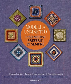 Hazell, Sarah. Moduli a uncinetto. I 150 motivi preferiti di sempre. Il Castello, 2016.