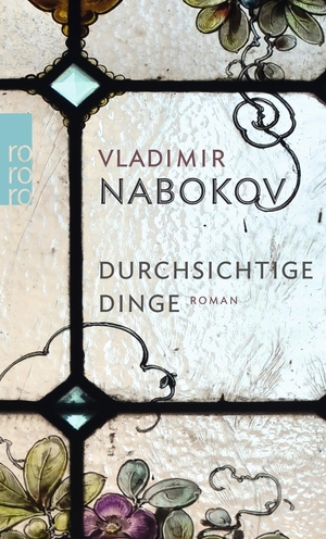 Nabokov, Vladimir. Durchsichtige Dinge. Rowohlt Taschenbuch Verlag, 1986.
