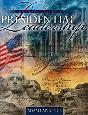 Lawrence. Controversies in Presidential Leadership - Exploring the Limits of Presidentail Power. Kendall Hunt Publishing, 2018.
