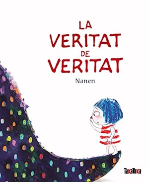 Nanen. La veritat de veritat. TAKATUKA, 2021.