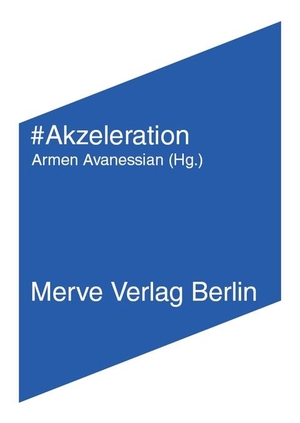 Land, Nick / Srnicek, Nick et al. Akzeleration. Merve Verlag GmbH, 2013.