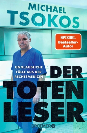 Tsokos, Michael. Der Totenleser - Unglaubliche Fälle aus der Rechtsmedizin | Der True-Crime-Bestseller neu im Taschenbuch. Droemer Taschenbuch, 2026.