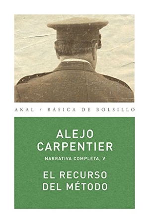 Carpentier, Alejo. El recurso del método : narrativa completa V. , 2009.