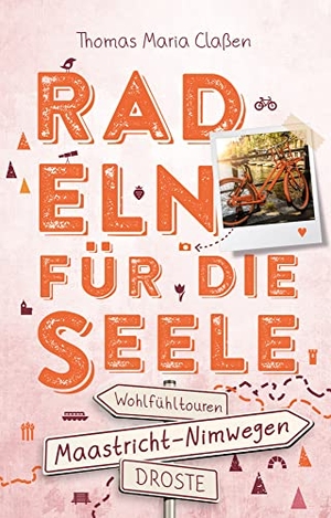 Claßen, Thomas Maria. Zwischen Maastricht und Nimwegen. Radeln für die Seele - Wohlfühltouren. Droste Verlag, 2019.