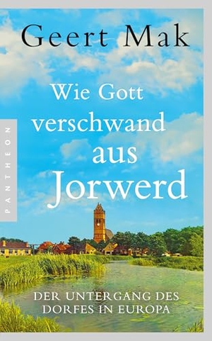 Mak, Geert. Wie Gott verschwand aus Jorwerd - Der Untergang des Dorfes in Europa. Pantheon, 2026.