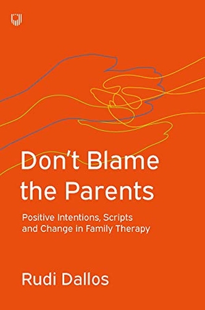 Blaber. Don't Blame the Parents: Positive Intentions, Scripts and Change in Family Therapy. McGraw-Hill Publishing Company, 2019.