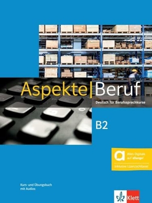 Gerhard, Corinna / Pohlschmidt, Anna et al. Aspekte Beruf B2 - Hybride Ausgabe allango - Deutsch für Berufssprachkurse. Kurs- und Übungsbuch mit Audios inklusive Lizenzschlüssel allango (24 Monate). Klett Sprachen GmbH, 2024.