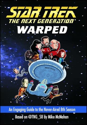 Mcmahan, Mike. Warped - An Engaging Guide to the Never-Aired 8th Season. Star Trek, 2015.