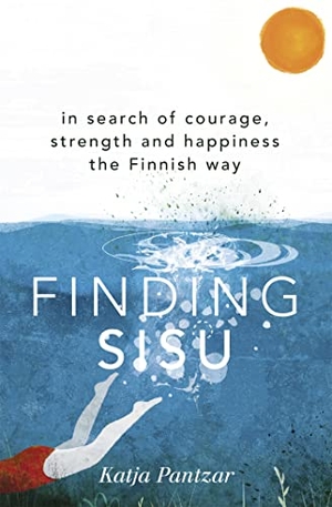 Pantzar, Katja. Finding Sisu - In search of courage, strength and happiness the Finnish way. Hodder And Stoughton Ltd., 2019.