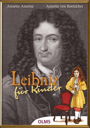Antoine, Annette / Annette von Boetticher. Leibniz für Kinder. Olms Presse, 2016.