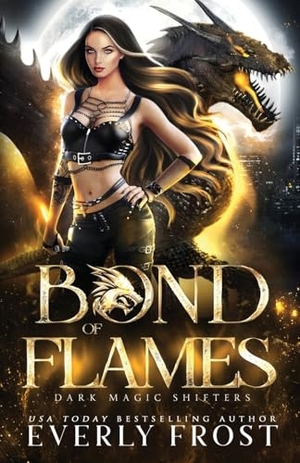Frost, Everly. Bond of Flames - Dark Magic Shifters 2. Ever Realm Books, 2024.