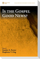 Is the Gospel Good News?