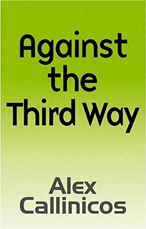 Callinicos, Alex. Against the Third Way - An Anti-Capitalist Critique. Polity Press, 2001.