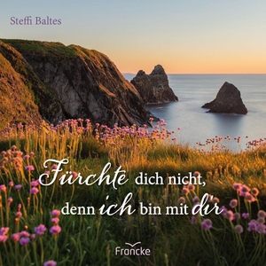 Baltes, Steffi. Fürchte dich nicht, denn ich bin bei dir - Impulse zur Jahreslosung 2027. Francke-Buch GmbH, 2026.