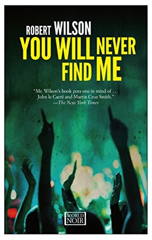 Wilson, Robert. You Will Never Find Me. Europa Editions, 2015.