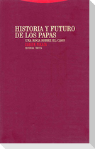 Historia y futuro de los papas : una roca sobre el caos