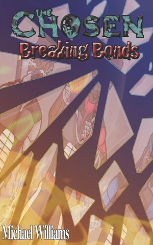 Williams, Michael. The Chosen - Breaking Bonds. Independently published, 2019.